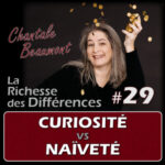 La Curiosité est-elle une bonne ou mauvaise chose ? –  E29