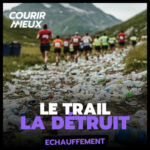 [ECHAUFFEMENT] – Ce que le TRAIL fait à la MONTAGNE