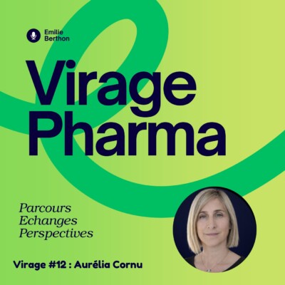 Virage#12 : Affaires pharmaceutiques avec Aurélia Cornu