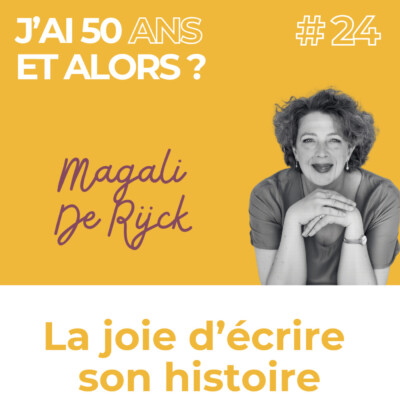 La Joie d’écrire son histoire – Magali De Rijck