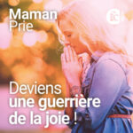 REDIFFUSION : Maman, deviens une guerrière de la joie !