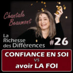 La Différence entre Foi et Confiance en soi pour s&rsquo;enlever la pression – E26