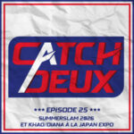 Episode 25 – SummerSlam 2026 et Khao/Diana à la Japan Expo