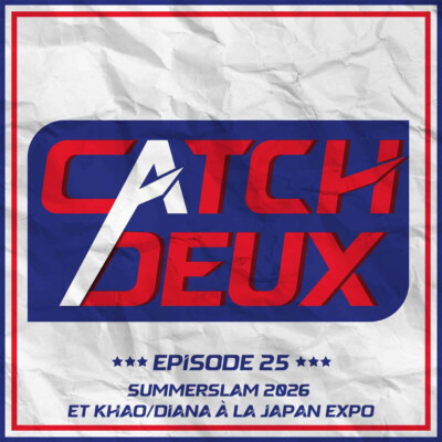 Episode 25 – SummerSlam 2026 et Khao/Diana à la Japan Expo