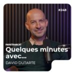 Quelques minutes avec David Dutarte