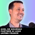 #293 – Masterclass | Comment valoriser sa stratégie GenAI et les 4 pièges à éviter, avec Axel de Goursac, Partner AI Lead chez KPMG France