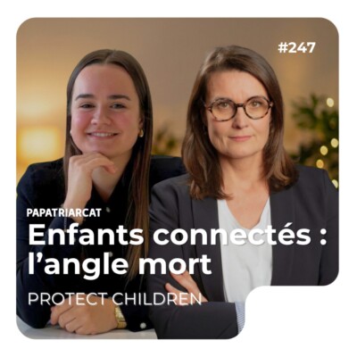 #247 – Enfants connectés : l’angle mort – Protect Children