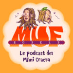 S03E13 • Le podcast des Mimi Cracra