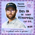 #44 Des IA se sont échappées cet été… – Maxime Fournes