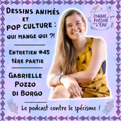 #45 Dessins animés et pop culture : qui mange QUI ?! – Gabrielle Pozzo di Borgo (1/2)