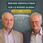 Regard géopolitique sur le monde global. Avec Hubert Védrine | Entretiens géopo