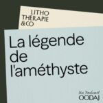 266 – La légende de l&rsquo;améthyste