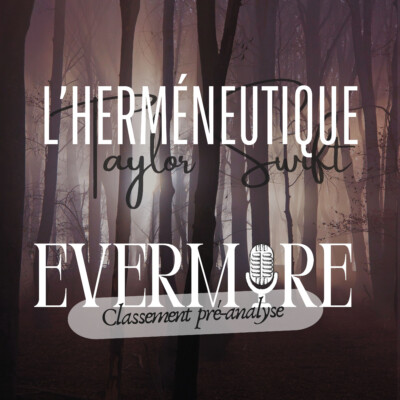 #78 classement des chansons evermore avant de les analyser – L’herméneutique Taylor Swift
