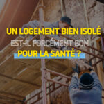 Un logement bien isolé est-il forcément bon pour la santé ?