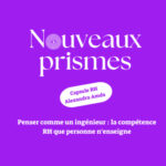[Capsule RH] – Penser comme un ingénieur : la compétence RH que personne n&rsquo;enseigne // ressources humaines, DRH