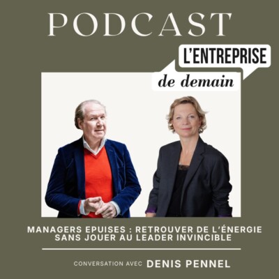 Managers épuisés : retrouver de l’énergie sans jouer au leader invincible – Conversation avec Denis Pennel