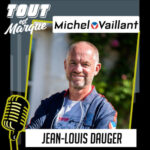#94 :  MICHEL VAILLANT, une bande dessinée automobile iconique devenue Marque – Jean-Louis DAUGER, Directeur de Marque