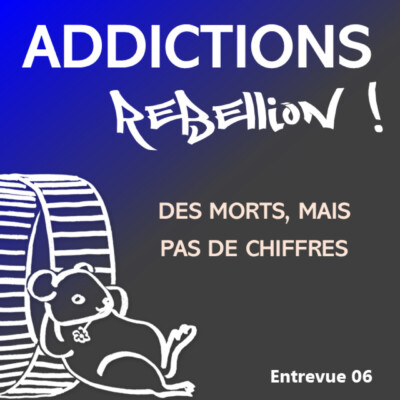 Addictions Rébellion Entrevue 06 Assomax 93 : compter les morts, c’est agir.