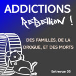 Addictions Rébellion ! Entrevue 05 Assomax 93 : parce que la prévention peut sauver.