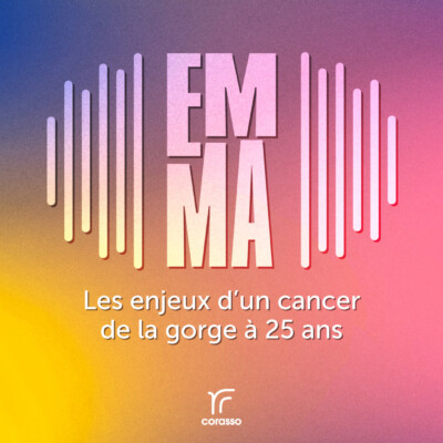 Emma – Les enjeux d’un cancer de la gorge à 25 ans