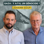 Gaza : y a-t-il un génocide ? Avec Johann Soufi | Entretiens géopo