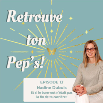 Épisode 13 – Et si le burn-out n’était pas la fin de ta carrière... mais le début de la bonne ?