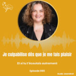Pourquoi je culpabilise dès que je me fais plaisir – E065