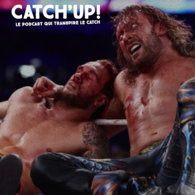 Catch’up!2026 épisode 31 : Ospreay vs Omega, le nec plus ultra