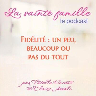 Fidélité: un peu, beaucoup ou pas du tout? -Ep.40