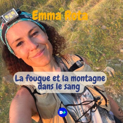 La fougue et la montagne dans le sang : Emma Rota