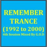 REMEMBER TRANCE (1992 to 2000) – 4th Session Mixed By G.O.D