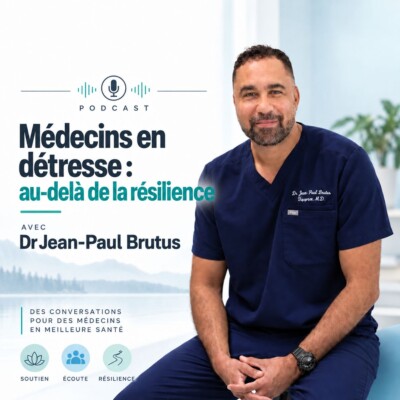 Ép 245 | Médecins en détresse: au-delà de la résilience. Dr Jean-Paul Brutus