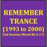 REMEMBER TRANCE (1993 to 2000) – 2nd Session Mixed By G.O.D