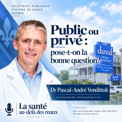 Ép 246 | Public ou privé: pose-t-on la bonne question? Dr Pascal-André Vendittoli