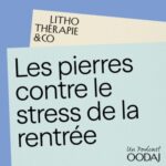 263 – Les pierres contre le stress de la rentrée