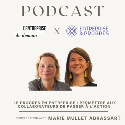 Le progrès en entreprise : permettre aux collaborateurs de passer à l’action – Marie Mullet Abrassart