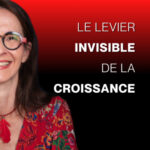 Le levier invisible de la croissance -E220