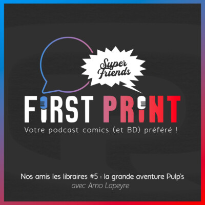 Nos amis les libraires #5 : la grande aventure Pulp’s avec Arno Lapeyre !