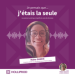 [Rediff] Maha GANEM – Pour ne plus jamais être seule face à la maladie