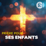 Prière des parents pour leurs enfants