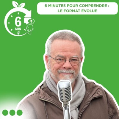 #037 – 6 Minutes pour comprendre : le format évolue (FR)