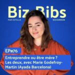 EP#76 – Entreprendre ou être mère ?  Les deux, avec Marie Godefroy-Martin (Ayada Barcelona)