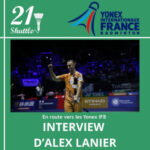 En route vers les Yonex IFB : Interview d&rsquo;Alex Lanier