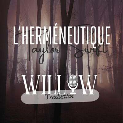 #79 traduction willow, evermore, Taylor Swift – L’herméneutique Taylor Swift