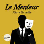 Le Menteur – Pierre Corneille