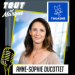 #99 : THUASNE , une marque française présente dans 110 pays ! – Anne-Sophie DUCOTTET,  Directrice Marketing et Communication