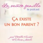 Ca existe un bon parent? – Ep. 42