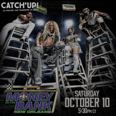 Catch’Up! WWE Money in the Bank 2026 – le gros pré-show