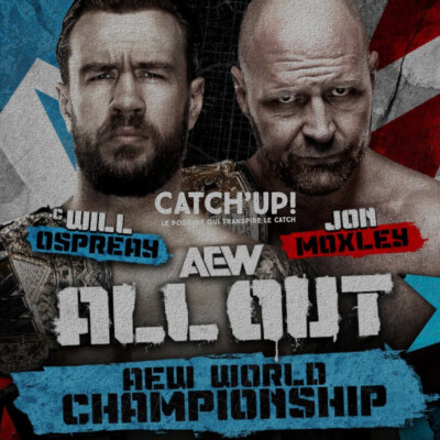 Catch’Up! AEW ALL OUT – La Grosse Analyse