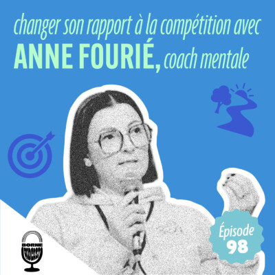 Changer son rapport à la compétition avec Anne Fourié, coach mentale